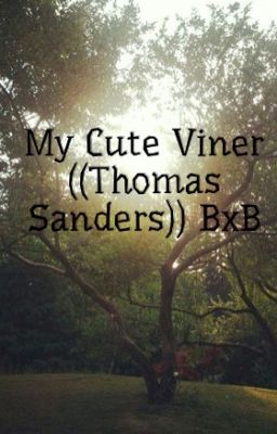 My Cute Viner ((Thomas Sanders)) BxB