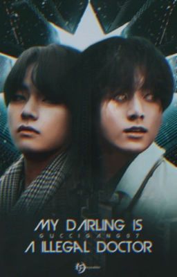 My Darling Is A Illegal Doctor| Taekook 