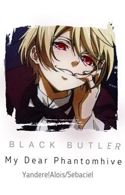 My Dear Phantomhive | Yandere!Alois | CieLois