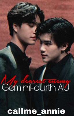 My Dearest Enemy - GeminiFourth AU 