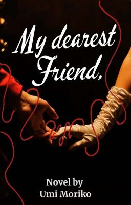 My dearest friend,