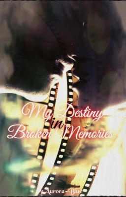 My Destiny in Broken Memories