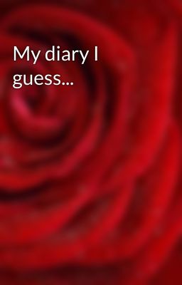 My diary I guess...