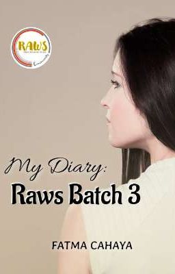 My Diary: RAWS Batch 3