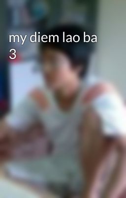 my diem lao ba 3