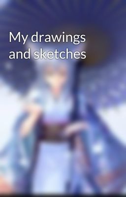 My drawings and sketches 