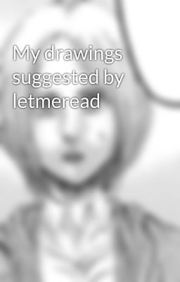 My drawings suggested by letmeread