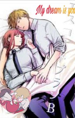 My dream is you  ( DenMaki )     ( Finalizado )