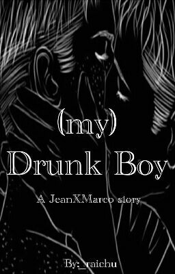 (my) Drunk Boy [JEANXMARCO]