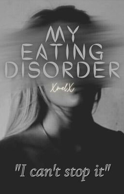 My Eating Disorder (COMPLETE)