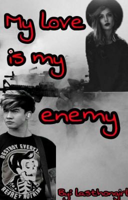  My enemy is my love