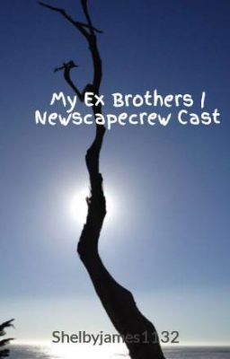 My Ex Brothers | Newscapecrew Cast | DISCONTINUED