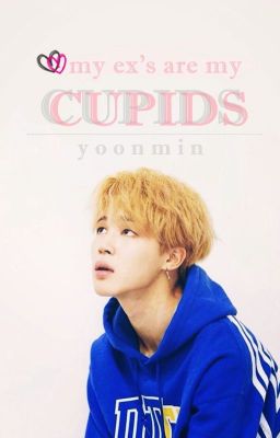 my ex's are my cupids. [yoonmin]