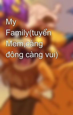 My Family(tuyển Mem,càng đông càng vui)