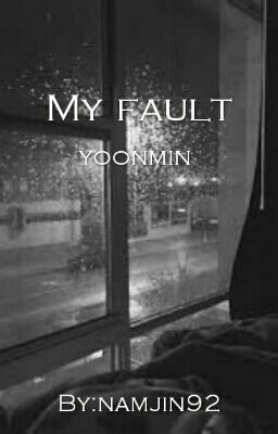 My fault [ yoonmin ] 