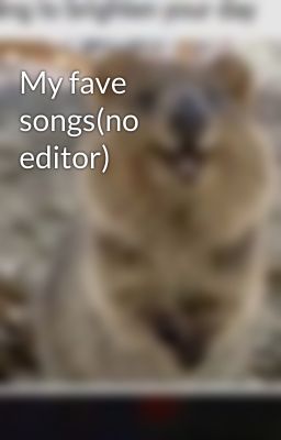 My fave songs(no editor)