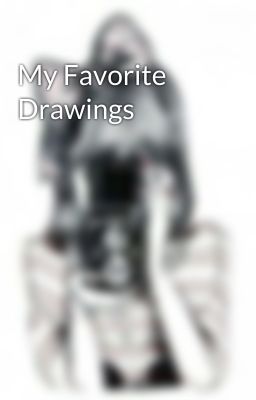 My Favorite Drawings