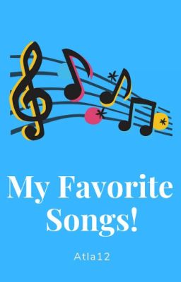 My Favorite Songs!