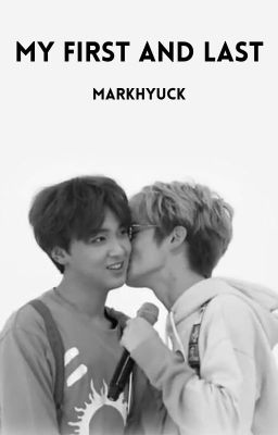 my first and last - nct, markhyuck