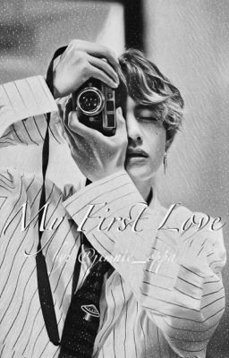 My First Love || k.th FF (under editing) ✔️