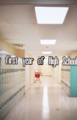 My first year of High School