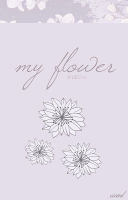 「my flower」 wheesa