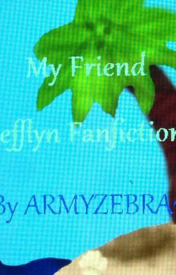 My Friend | Jefflyn fanfiction | Completed