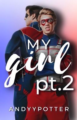 My Girl Pt. 2 || Henry Danger [#2]✔️