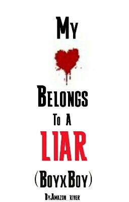 My Heart Belongs To A Liar (BoyxBoy) 