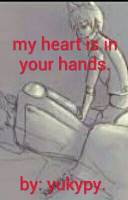 my heart is in your hands <3