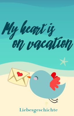 My heart is on vacation