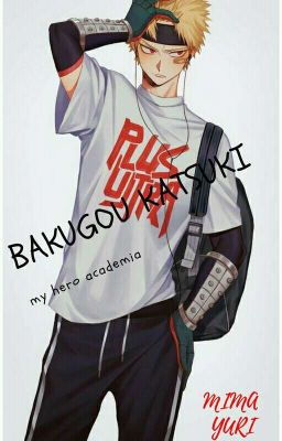 [MY HERO ACADEMIA] Bakugou Katsuki