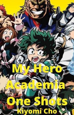 My Hero Academia One Shots and Headcanons