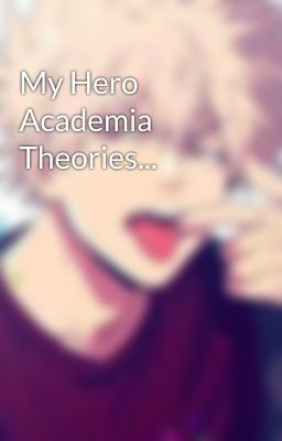 My Hero Academia Theories...