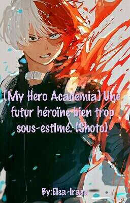 [My Hero Academia] Une Futur Héroïne Bien Trop Sous-estimé (Shoto)