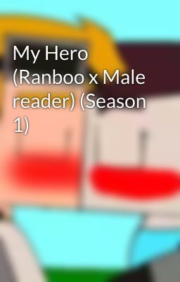 My Hero (Ranboo x Male reader) (Season 1)