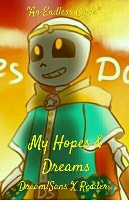 My Hopes & Dreams | Dream! Sans X Hopeless! Reader