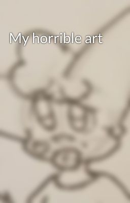 My horrible art