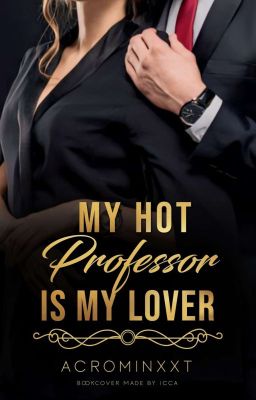 My Hot Professor Is My Lover (COMPLETED)