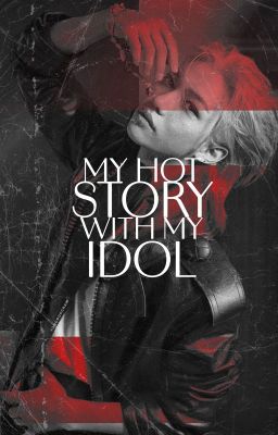 MY HOT STORY WITH MY IDOL | HYUNLIX