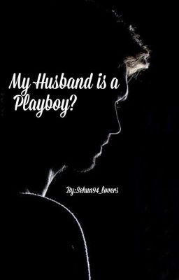 My Husband Is A Playboy?