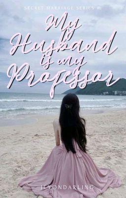 My Husband is My Professor (Secret Marriage Series #1)