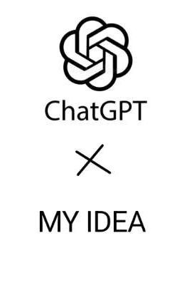 My Idea x ChatGPT