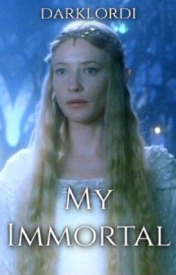 My Immortal (The Lord of the Rings One-Shot - Galadriel)