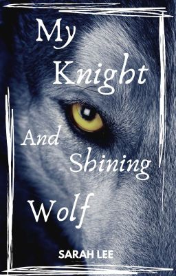 My Knight And Shining Wolf : A Werewolf Romance Novel