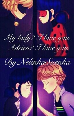 My lady? I love you. Adrien? I love you [DOKONČENO]