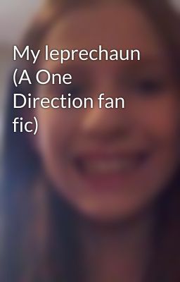 My leprechaun (A One Direction fan fic)