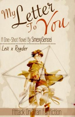 My Letter to you |Levi x Reader| one-shot