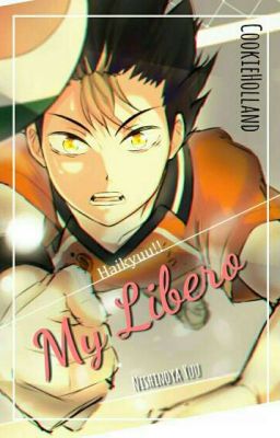 My Libero ⌈ Haikyuu!! FanFiction ⌋