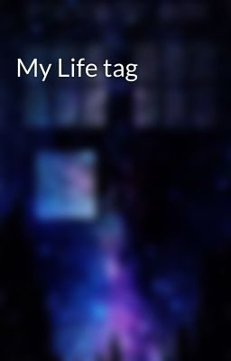 My Life tag